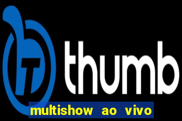 multishow ao vivo gratis online